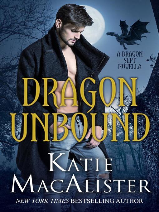 Title details for Dragon Unbound by Katie MacAlister - Available